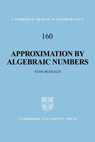 Approximation by Algebraic Numbers (Cambridge Tracts in Mathematics)