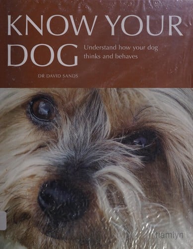 Know Your Dog: Understand How Your Dog Thinks and Behaves