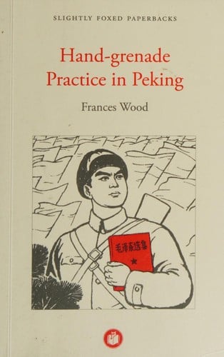 Hand-Grenade Practice in Peking: My Part in the Cultural Revolution
