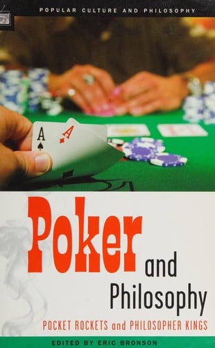 Poker and philosophy: pocket rockets and philosopher kings