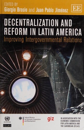 Decentralization and reform in Latin America: improving intergovernmental relations