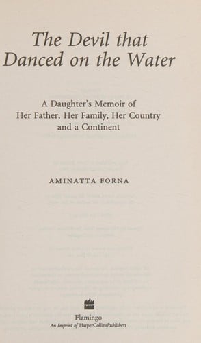 The devil that danced on the water: a daughter's memoir of her father, her family, her country and a continent