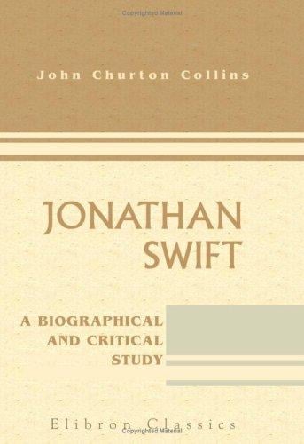 Jonathan Swift: A Biographical and Critical Study