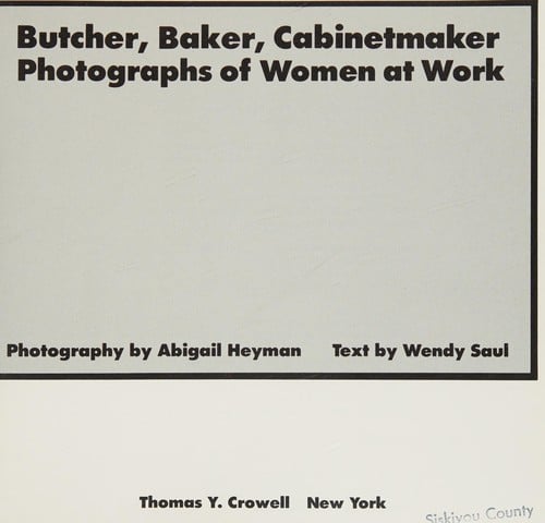 Butcher, baker, cabinetmaker: photographs of women at work