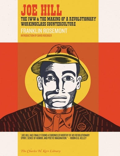 Joe Hill: The IWW and the Making of a Revolutionary Workingclass Counterculture