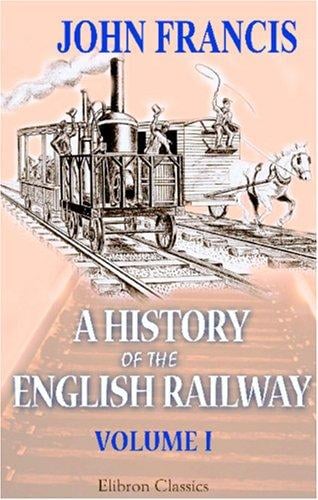 A History of the English Railway: Volume 1