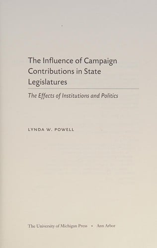The influence of campaign contributions in state legislatures: the effects of institutions and politics
