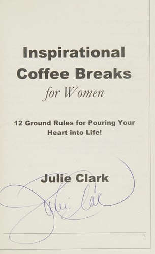 Inspirational coffee breaks for women: 12 ground rules for pouring your heart into life!
