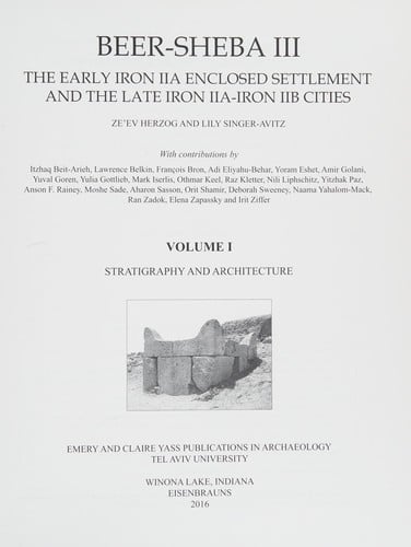 Beer-Sheba III: The Early Iron IIA Enclosed Settlement and the Late Iron IIA-Iron IIB Cities