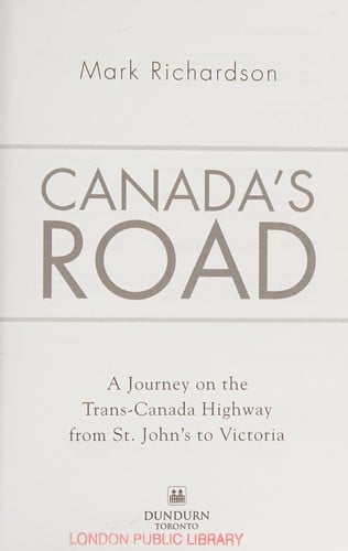 Canada's Road: A Journey on the Trans-Canada Highway from St. John's to Victoria