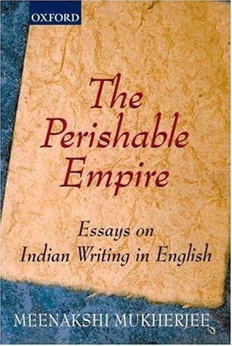 perishable empire: essays on Indian writing in English