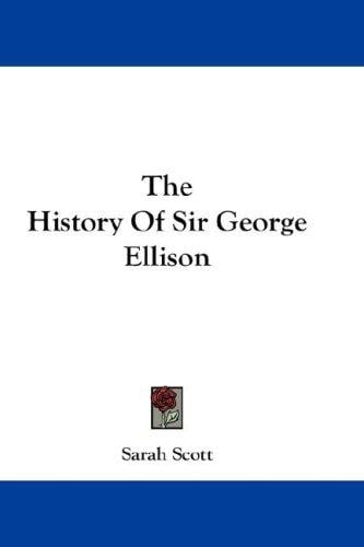 The History Of Sir George Ellison