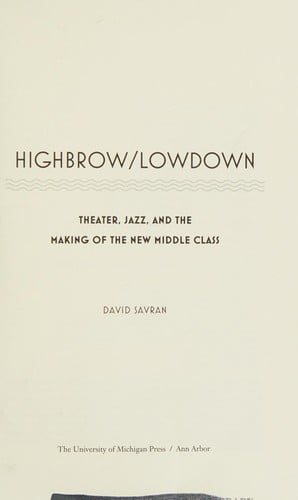 Highbrow/lowdown: theater, jazz, and the making of the new middle class