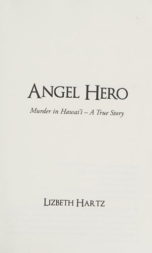 Angel hero: murder in Hawai'i : a true story