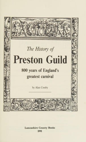 The history of Preston Guild: 800 years of England's greatest carnival