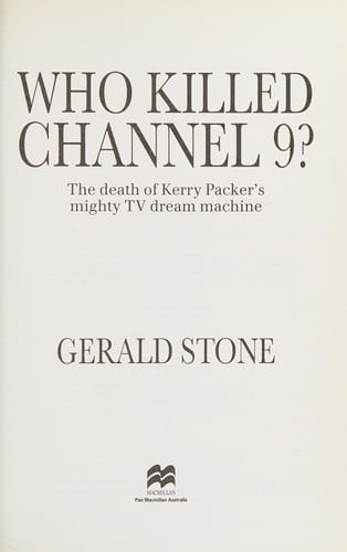 Who killed Channel 9?: the death of Kerry Packer's mighty TV dream machine