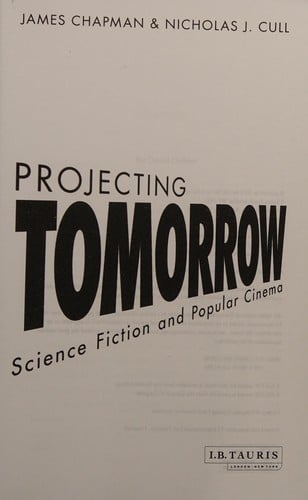 Projecting tomorrow: science fiction and popular cinema