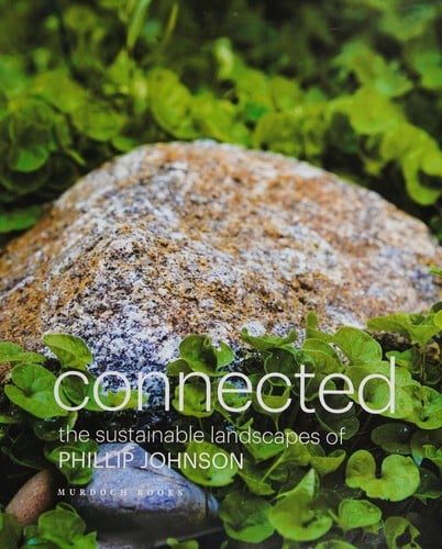 Connected: The Sustainable Landscapes of Phillip Johnson
