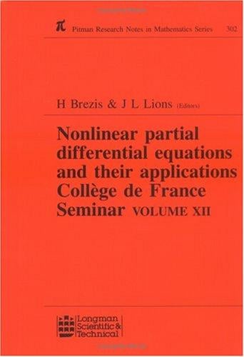 Nonlinear Partial Differential Equations and Their Applications: College de France Seminar, Volume XII (Research Notes in Mathematics Series)