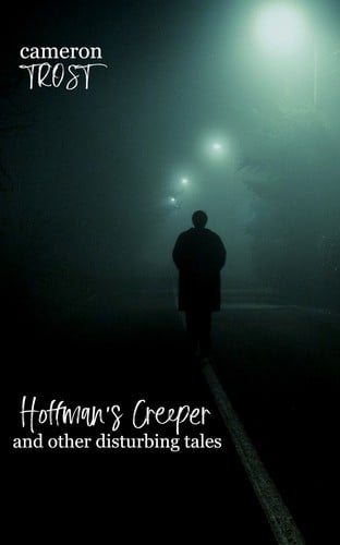 Hoffman's Creeper and Other Disturbing Tales