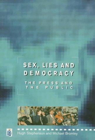 Sex, Lies and Democracy: The Press and the Public