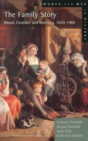 The Family Story: Blood, Contract and Intimacy, 1830-1960 (Women and Men in History)