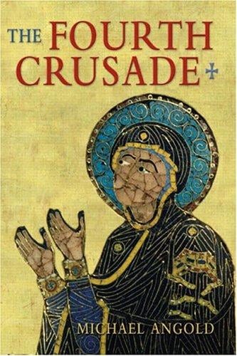 The Fourth Crusade: Event and Context (The Medieval World)