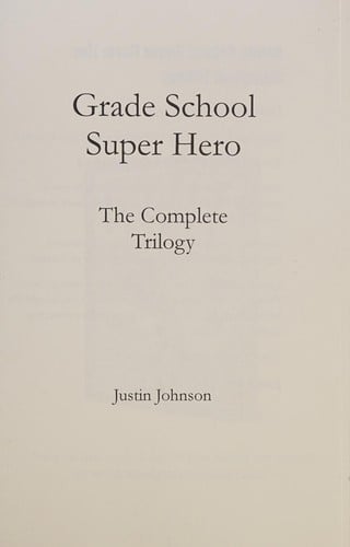 Grade school super hero: the complete trilogy