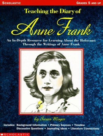 Teaching the Diary of Anne Frank: an in-depth resource for learning about the Holocaust through the writings of Anne Frank