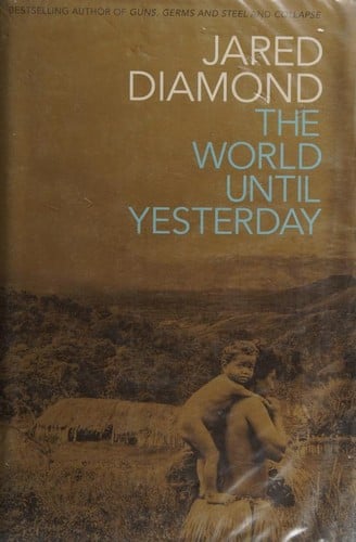 The World Until Yesterday: What Can We Learn from Traditional Societies?