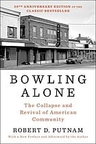 Bowling Alone : Revised and Updated: The Collapse and Revival of American Community