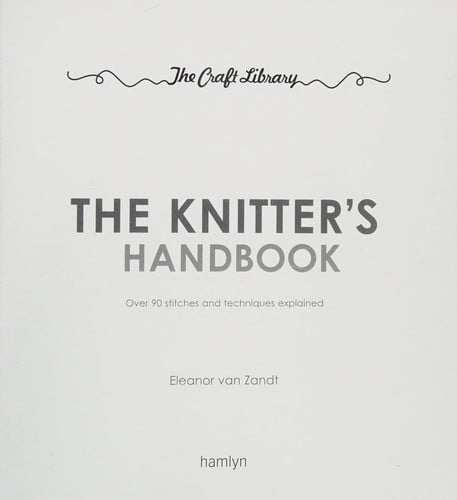 The knitter's handbook: over 90 stitches and techniques explained