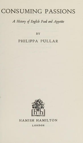 Consuming passions: a history of English food and appetite.