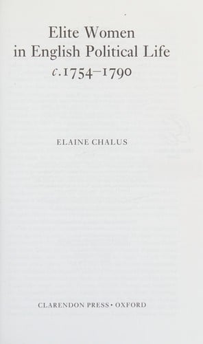 ELITE WOMEN IN ENGLISH POLITICAL LIFE, C. 1754-1790.