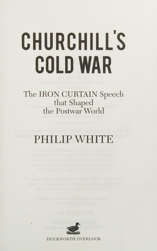 Churchill's Cold War: the Iron Curtain speech that shaped the postwar world