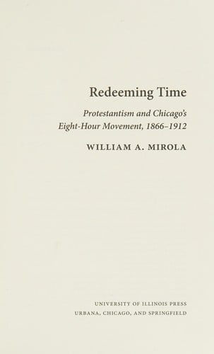 Redeeming Time: Protestantism and Chicago's Eight-Hour Movement, 1866-1912