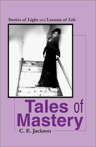 Tales of Mastery: Stories of Light and Lessons of Life