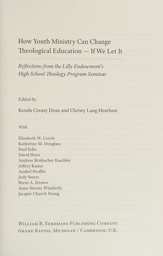 How youth ministry can change theological education-if we let it: reflections from the  Lilly Endowment's High School Theology Program Seminar