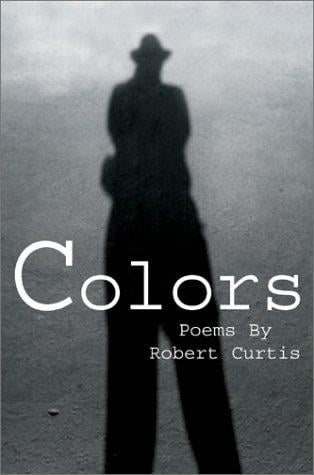 Colors: Poems by Robert Curtis
