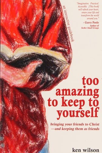 Too amazing to keep to yourself: bringing your friends to Christ--and keeping them as friends