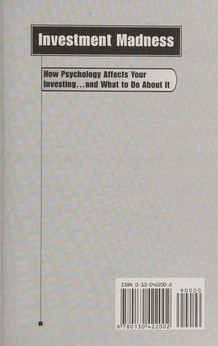 Investment madness: how psychology affects your investing-- and what to do about it