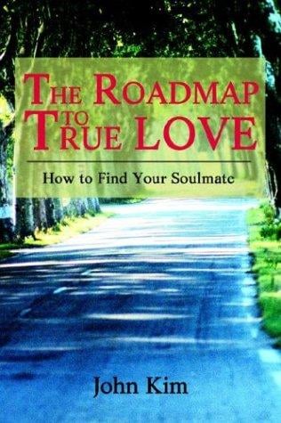 The Roadmap to True Love: How to Find Your Soulmate