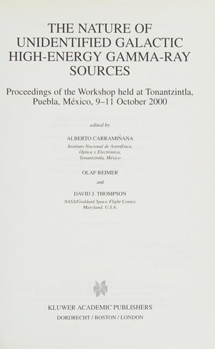 The nature of unidentified galactic high-energy gamma-ray sources: proceedings of the workshop held at Tonantzintla, Puebla, México, 9-11 October 2000