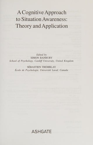 COGNITIVE APPROACH TO SITUATION AWARENESS: THEORY AND APPLICATION; ED. BY SIMON BANBURY.