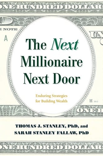 The next millionaire next door: enduring strategies for building wealth