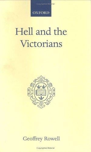 Hell and the Victorians: a study of the nineteenth-century theological controversies concerning eternal punishment and the future life.