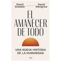 El amanecer de todo: Una nueva historia de la humanidad