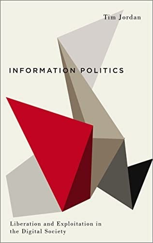 Information politics: liberation and exploitation in the digital society