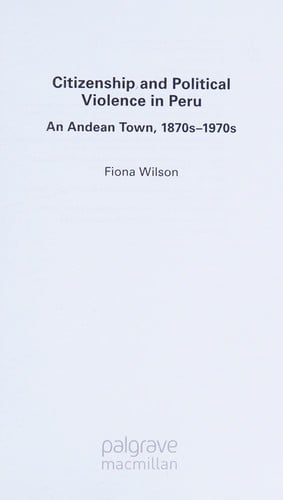 Citizenship and political violence in Peru: an Andean town, 1870s to 1970s