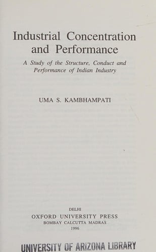 Industrial concentration and performance: a study of the structure, conduct, and performance of Indian industry